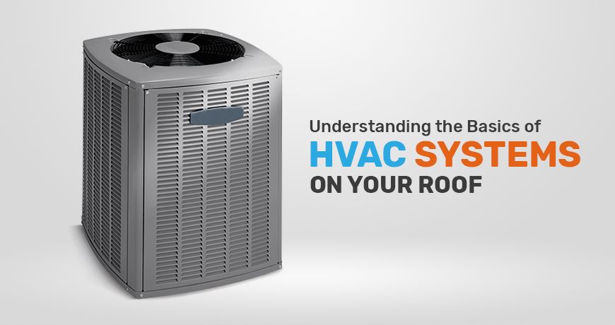 Rooftop Units 101: Understanding the Basics of HVAC Systems on Your Roof