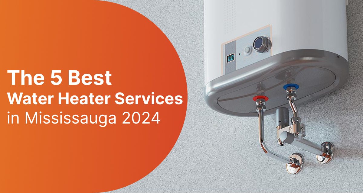 The 5 Best Water Heater Services in Mississauga 2024