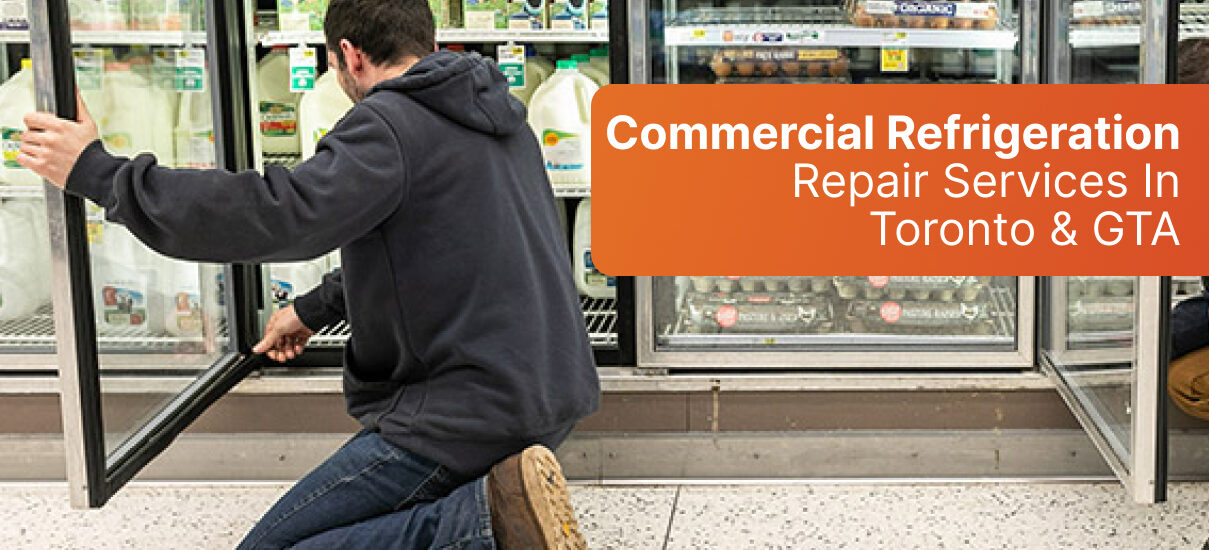 Commercial Refrigeration Repair Services In Toronto & GTA