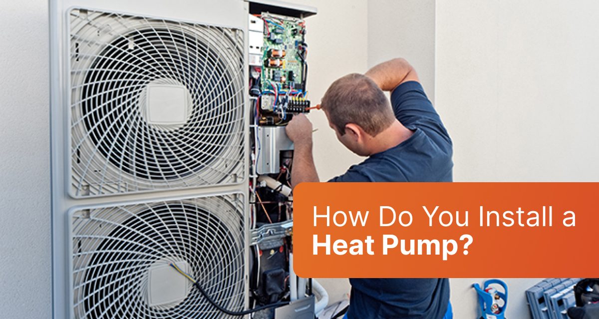 How Do You Install a Heat Pump?