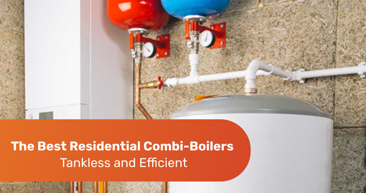 The Best Residential Combi-Boiler Installation—Tankless and Efficient