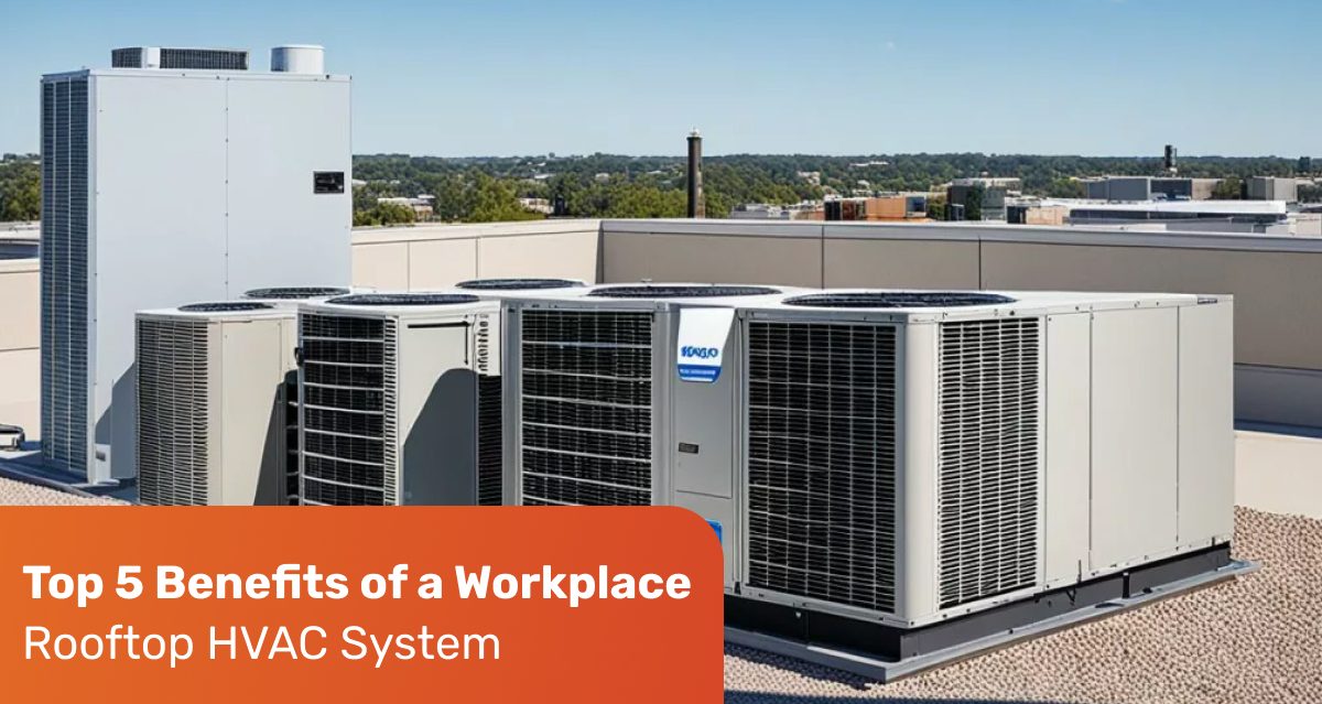 Top 5 Benefits of a Workplace Rooftop HVAC System