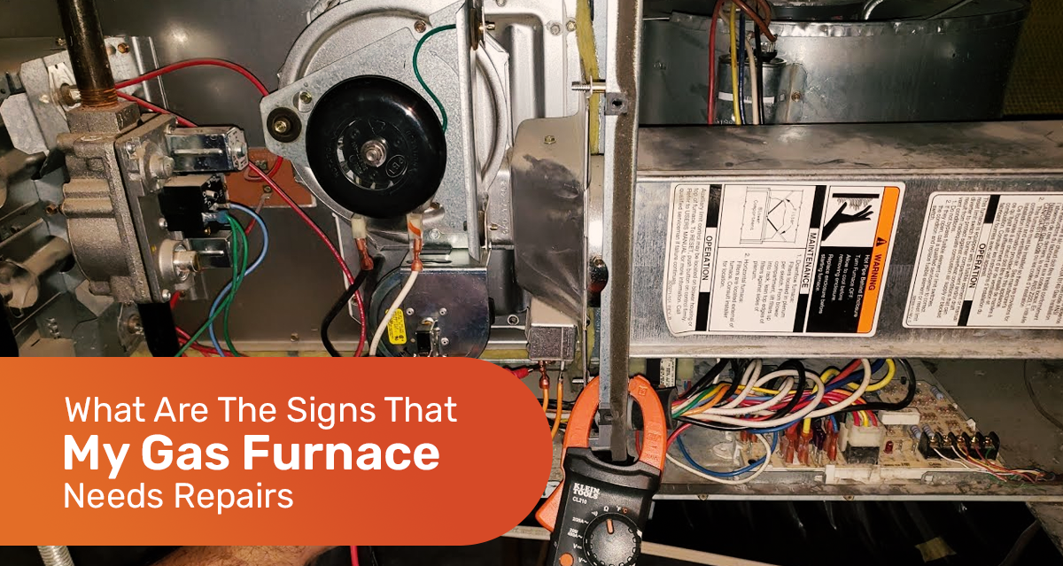 What Are The Signs That My Gas Furnace Needs Repairs