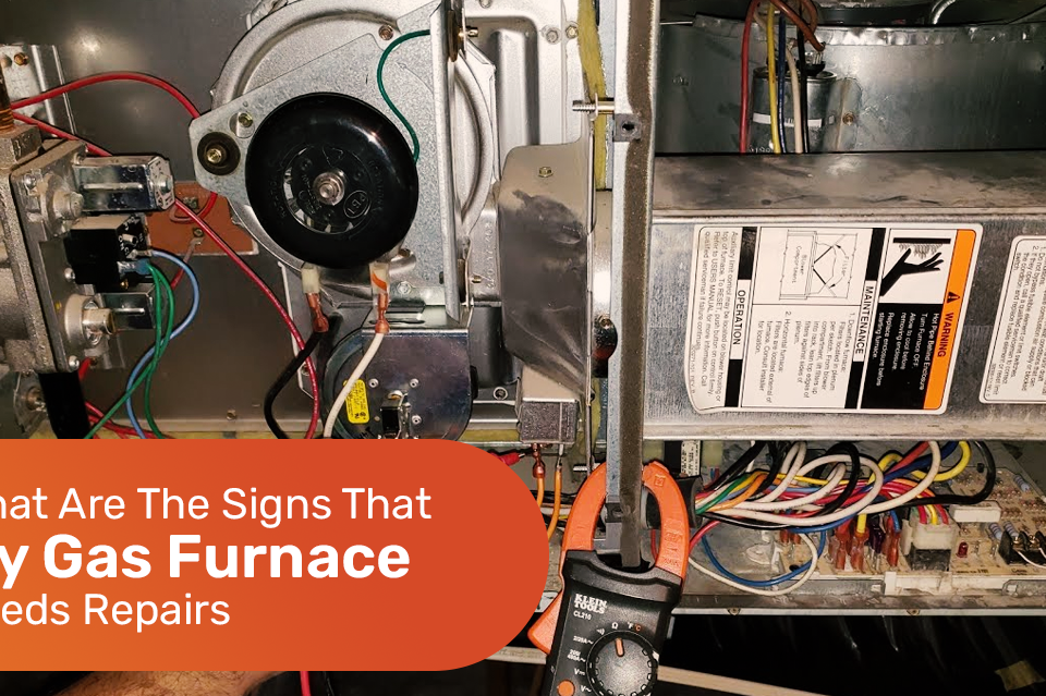 What Are The Signs That My Gas Furnace Needs Repairs