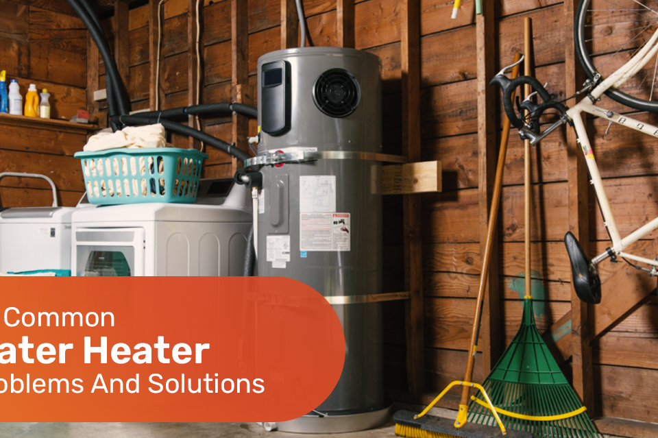 10 Common Water Heater Problems And Solutions