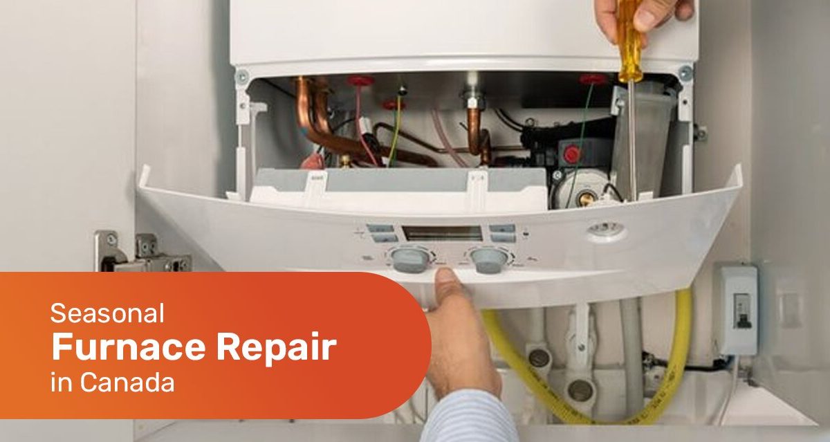 Seasonal Furnace Repair In Canada