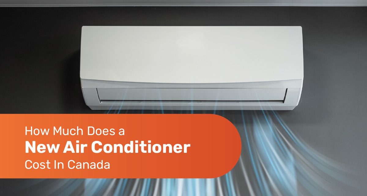 How Much Does a New Air Conditioner Cost In Canada