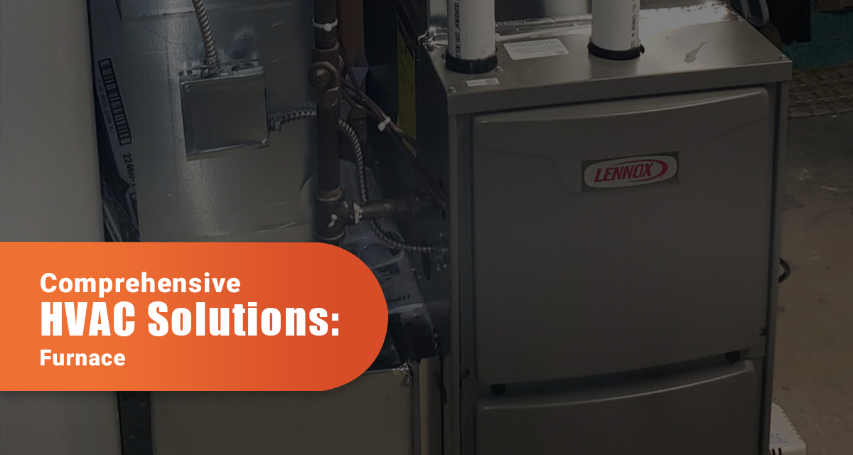 Comprehensive HVAC Solutions Furnace & Air Conditioner