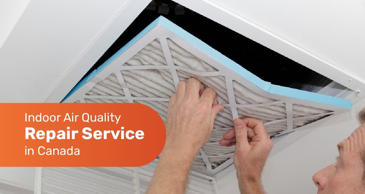 Indoor Air Quality Repair Service in Canada