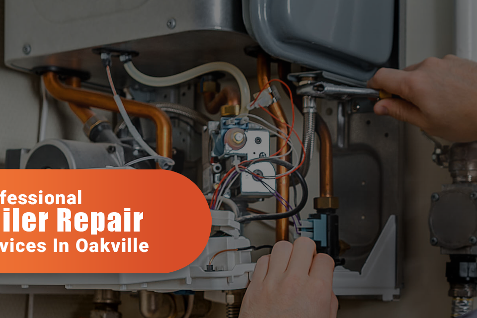 Professional Boiler Repair Services In Oakville