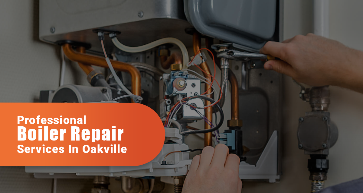 Professional Boiler Repair Services In Oakville