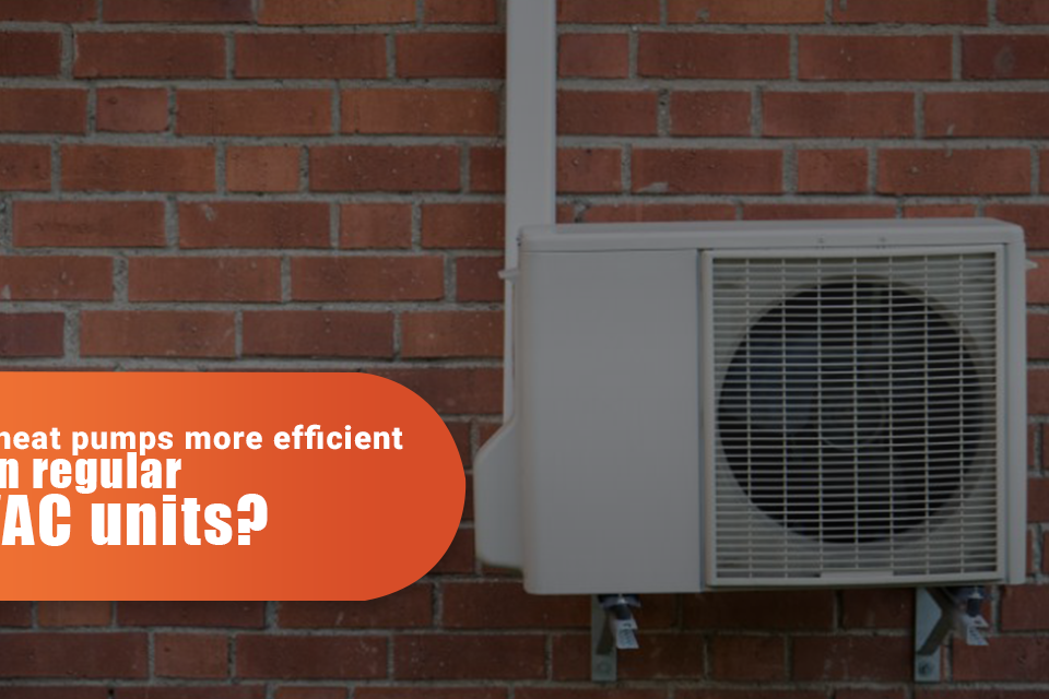 Are Heat Pumps More Efficient Than Regular HVAC Units?