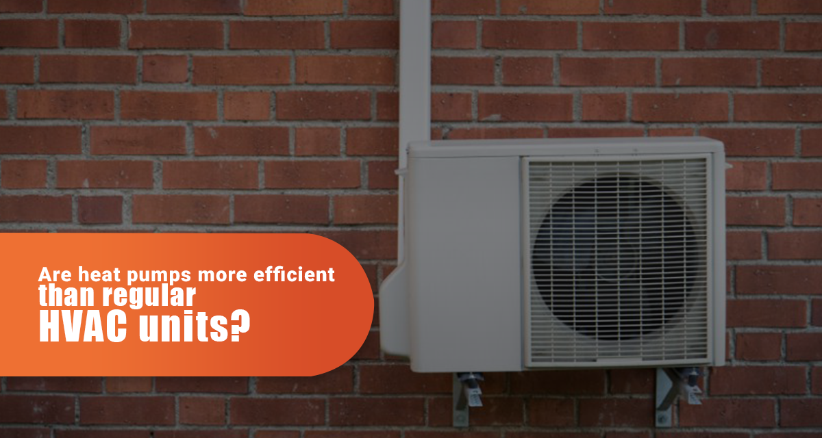 Are Heat Pumps More Efficient Than Regular HVAC Units?