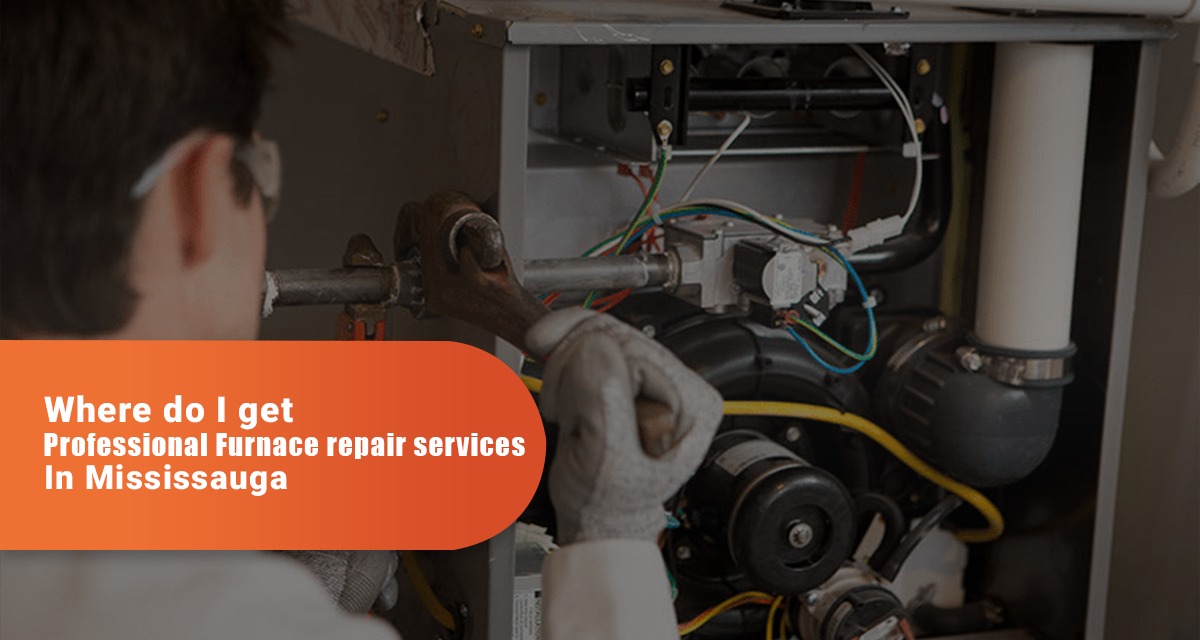 Where Do I Get Professional Furnace Repair Services In Mississauga?