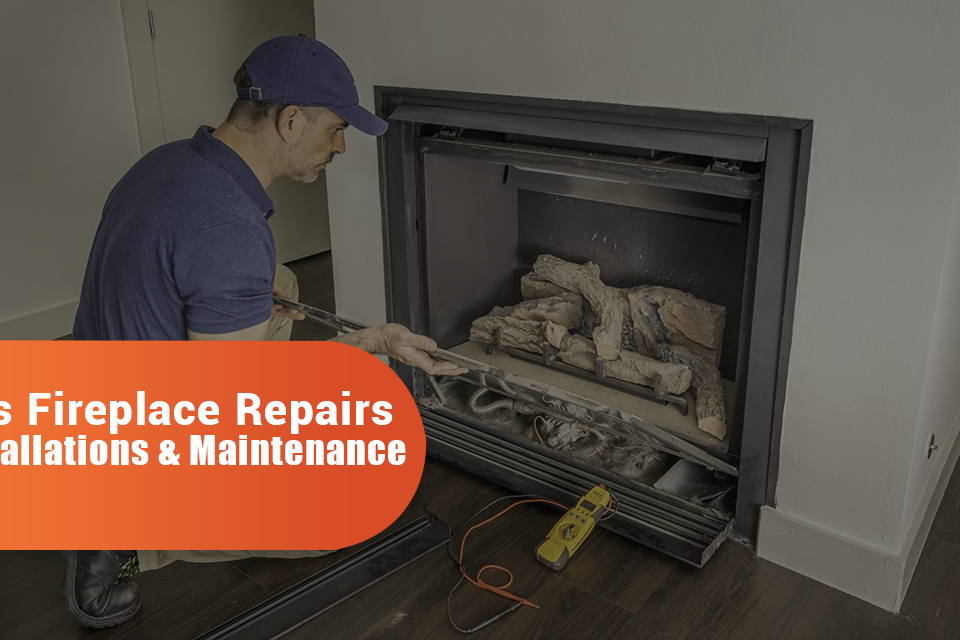 Gas Fireplace Repairs, Installations & Maintenance