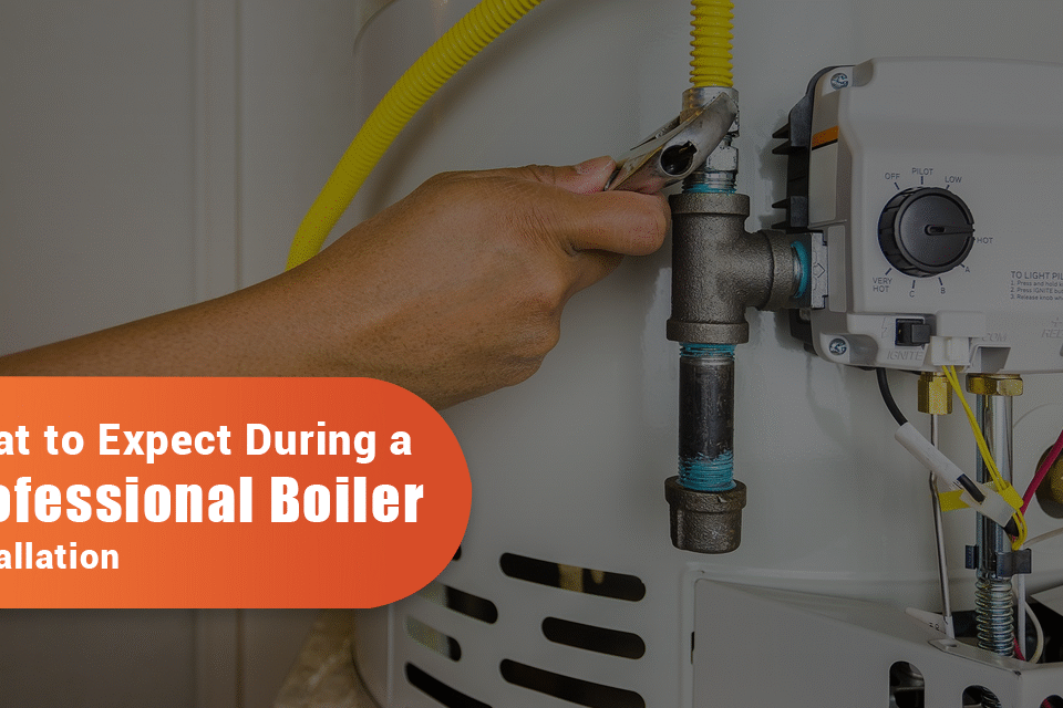 What to Expect During a Professional Boiler Installation