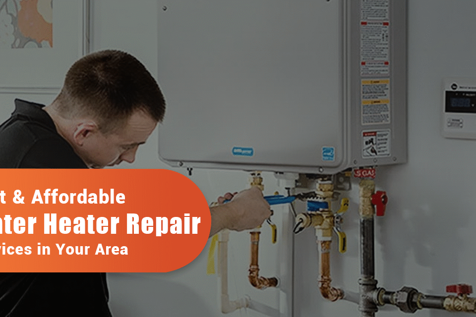 Fast & Affordable Water Heater Repair Services in Your Area