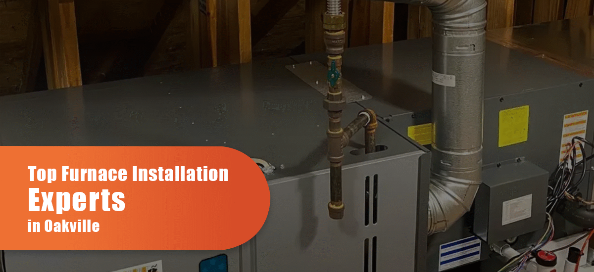 Top Furnace Installation Experts In Oakville