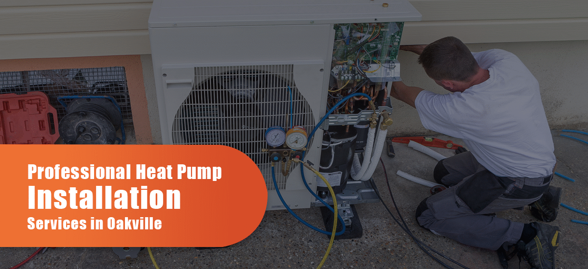 Professional Heat Pump Installation Services In Oakville