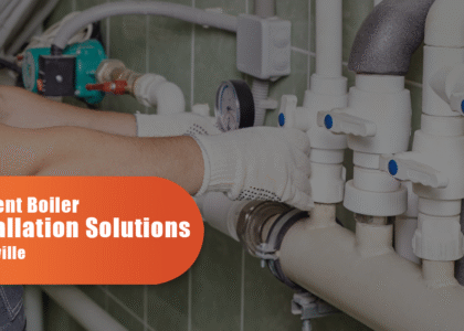 Efficient Boiler Installation Solutions in Oakville