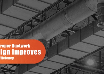 How Proper Ductwork Design Improves HVAC Efficiency?