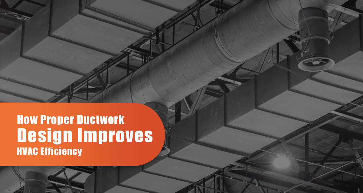 How Proper Ductwork Design Improves HVAC Efficiency?