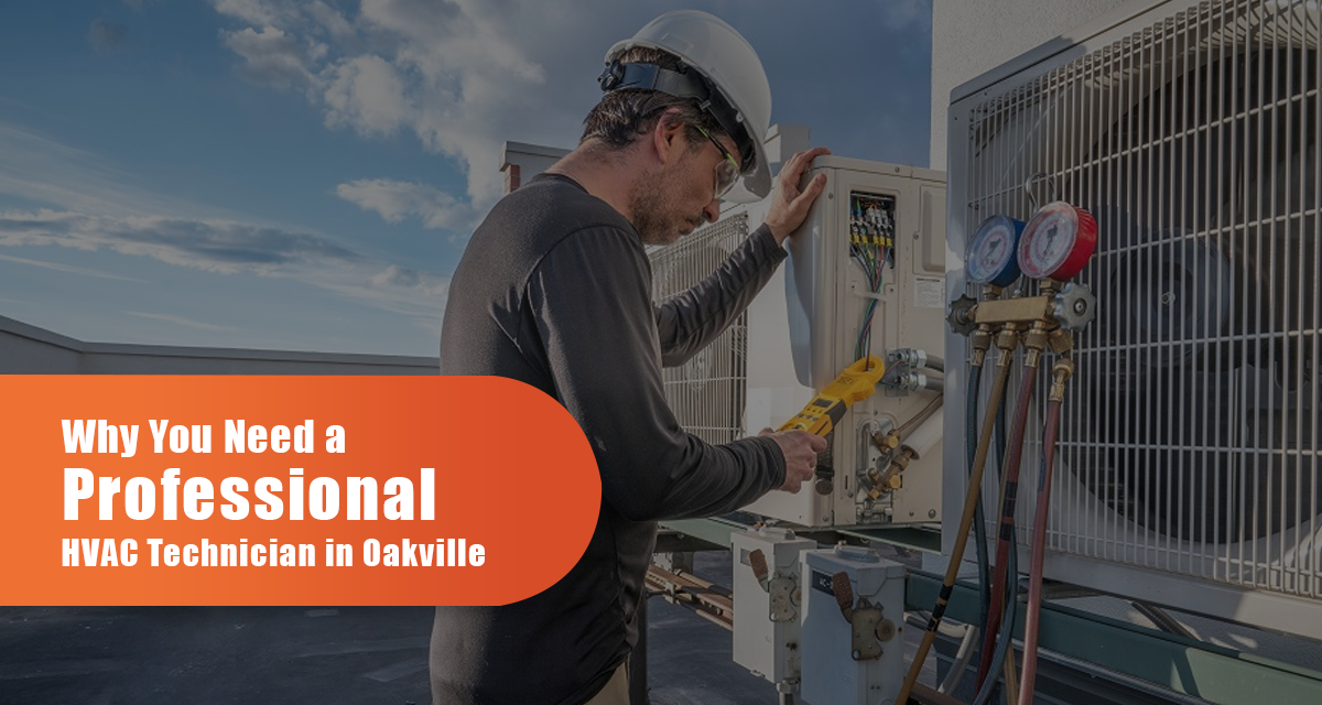 Why You Need A Professional HVAC Technician In Oakville