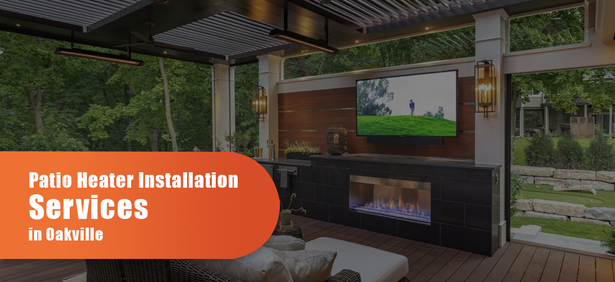 Patio Heater Installation Services In Oakville