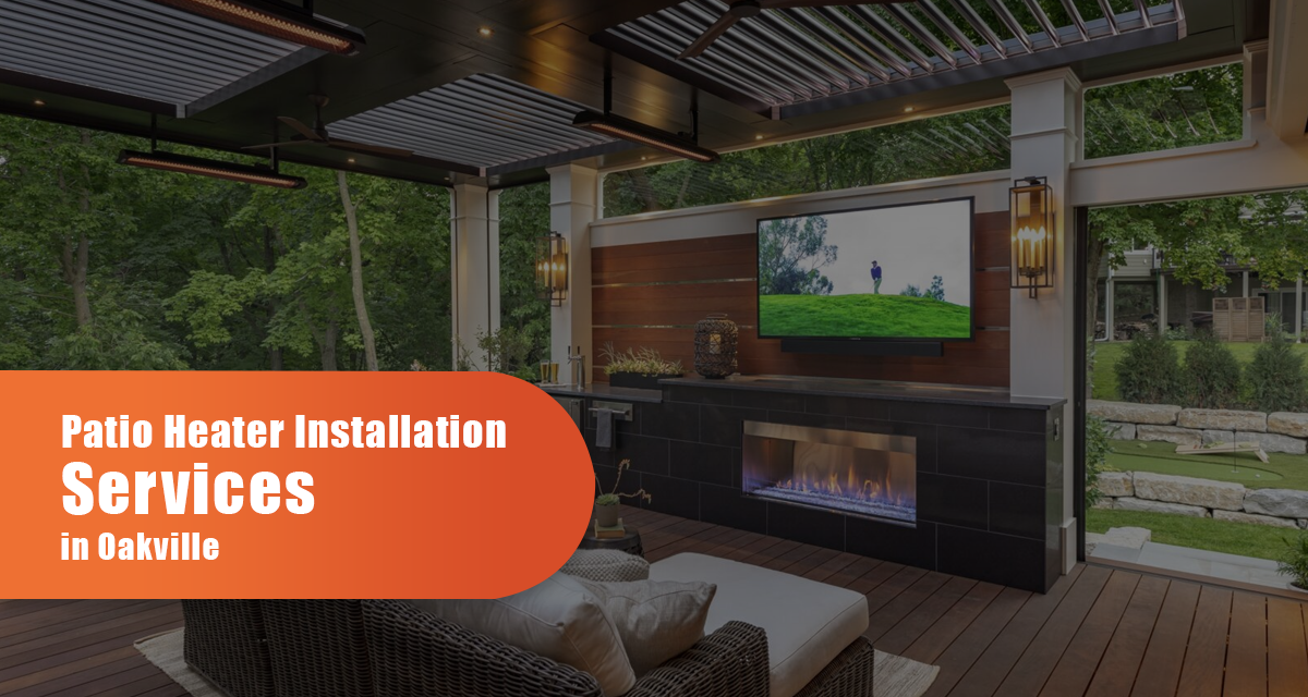 Patio Heater Installation Services In Oakville