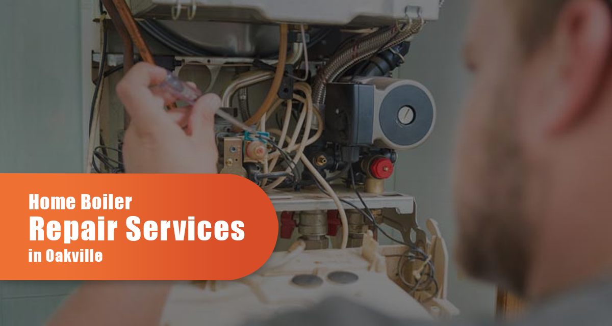 Home Boiler Repair Services In Oakville