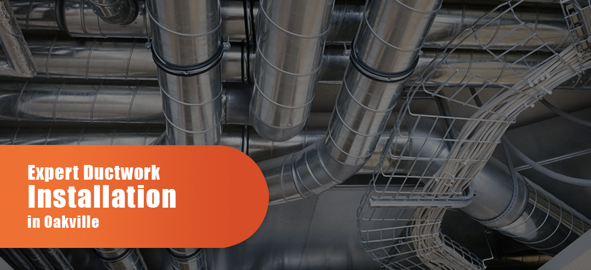 Expert Ductwork Installation In Oakville