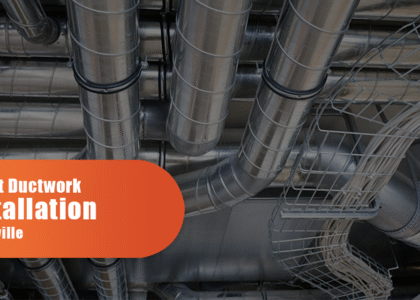 Expert Ductwork Installation In Oakville