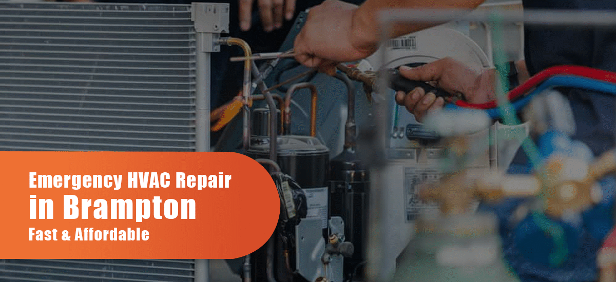 Emergency HVAC Repair in Brampton – Fast & Affordable