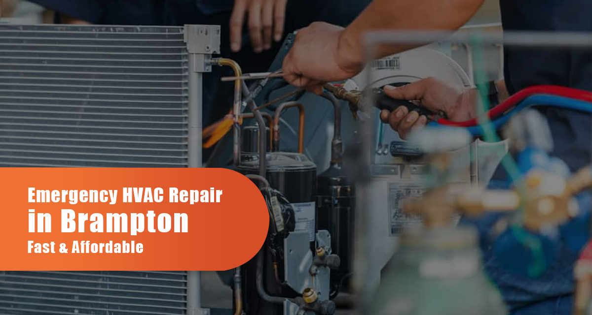 Emergency HVAC Repair in Brampton – Fast & Affordable