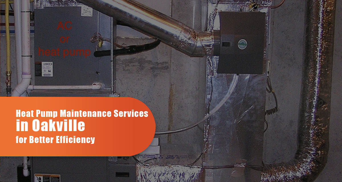 Heat Pump Maintenance Services in Oakville for Better Efficiency