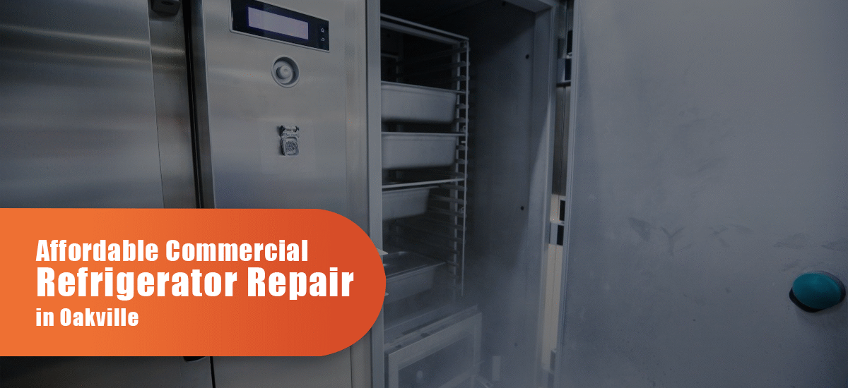 Affordable Commercial Refrigeration Repair In Oakville