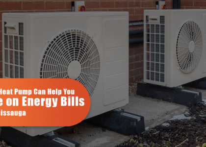 How A Heat Pump Can Help You Save On Energy Bills In Mississauga?