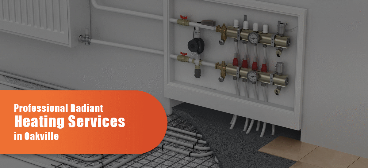 Professional Radiant Heating Services In Oakville