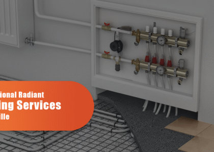 Professional Radiant Heating Services In Oakville