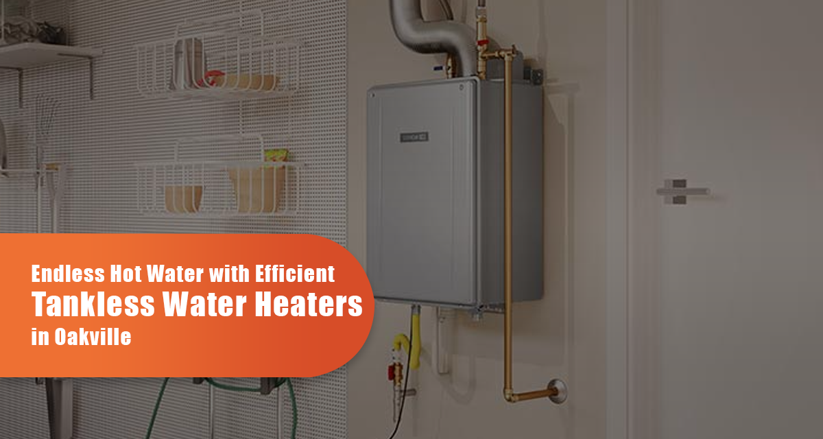 Endless Hot Water With Efficient Tankless Water Heaters In Oakville