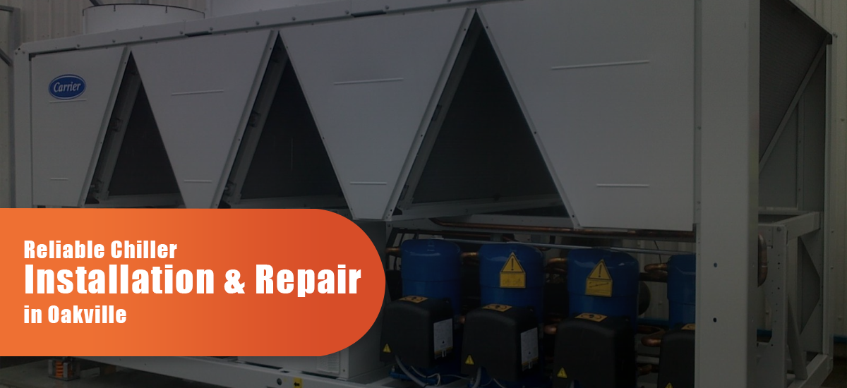 Reliable Chiller Installation & Repair In Oakville