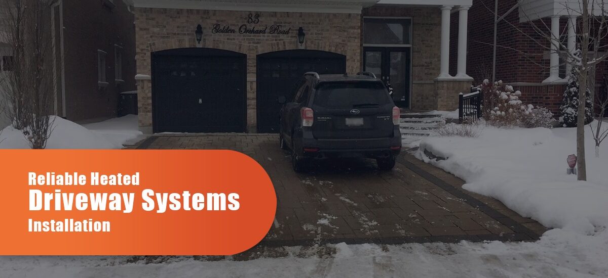 Reliable Heated Driveway Systems Installation
