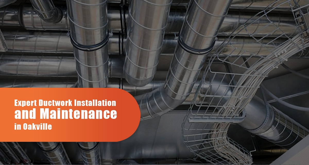 Expert Ductwork Installation And Maintenance In Oakville