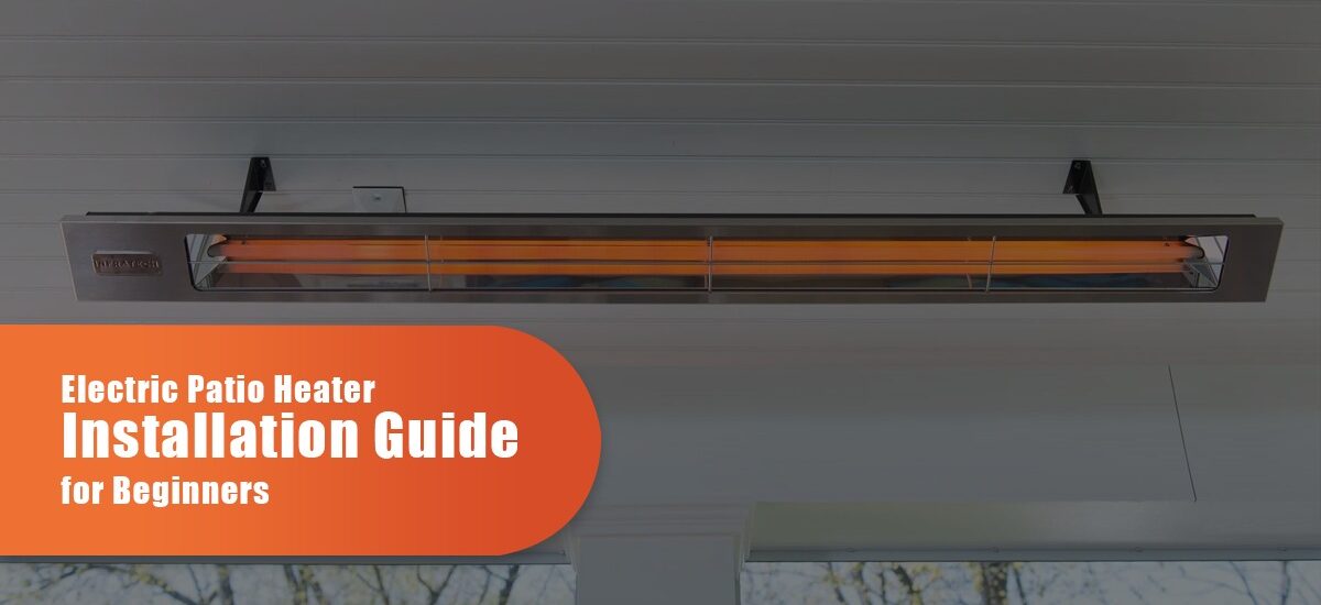 Electric Patio Heater Installation Guide For Beginners