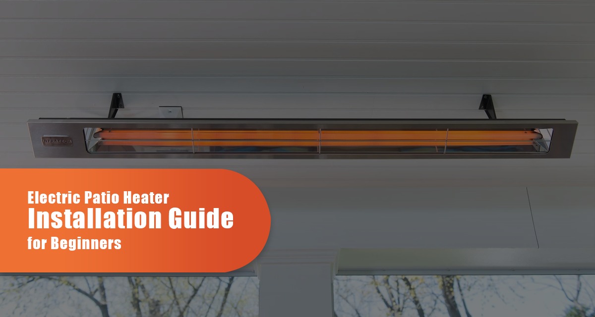 Electric Patio Heater Installation Guide For Beginners