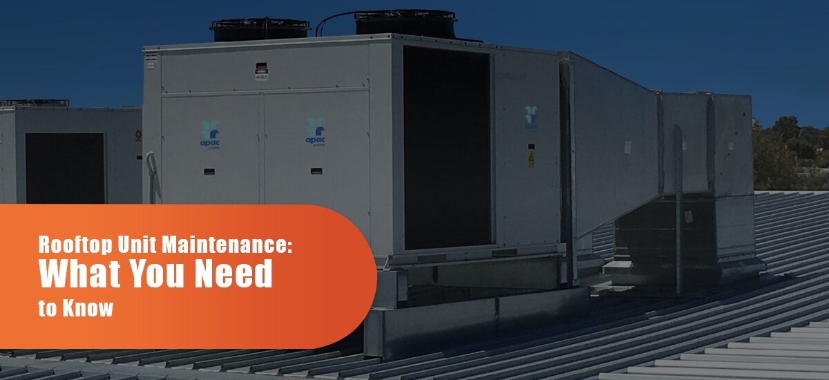 Rooftop Unit Maintenance: What You Need To Know