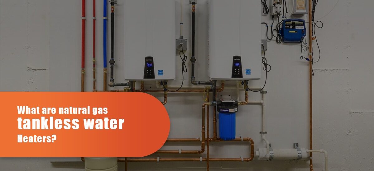 What Are Natural Gas Tankless Water Heaters?