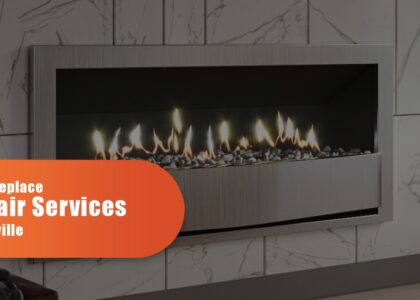 Gas Fireplace Repair Services In Oakville