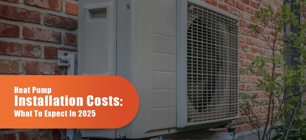 Heat Pump Installation Costs: What To Expect In 2025
