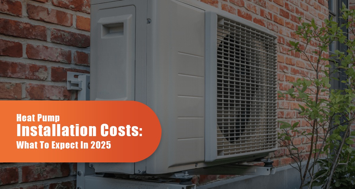 Heat Pump Installation Costs: What To Expect In 2025
